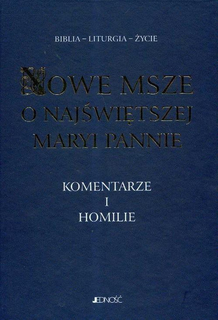 Nowe Msze o Najświętszej Maryi Pannie. Komentarze i homilie Antoni Paciorek, Henryk Witczyk