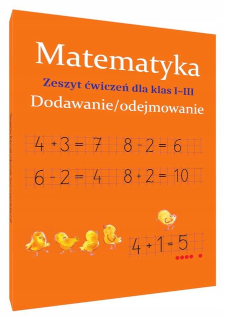 Matematyka Dodawanie I Odejmowanie Zeszyt Ćwiczeń Dla Klas I-III SBM