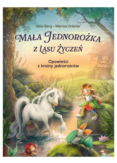 Zaczarowane czytanki. Mała Jednorożka z Lasu... Mila Berg
