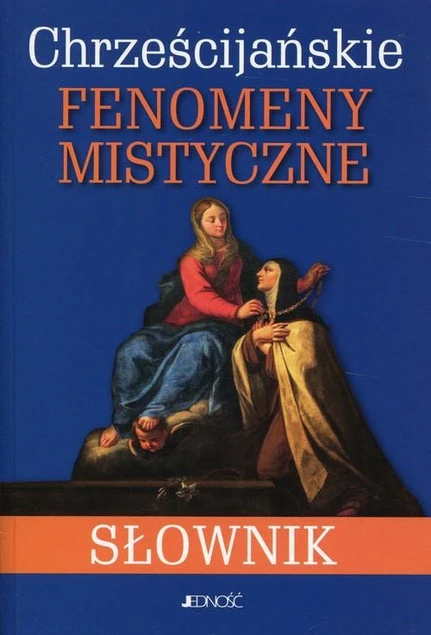 Chrześcijańskie fenomeny mistyczne. Słownik – okładka książki