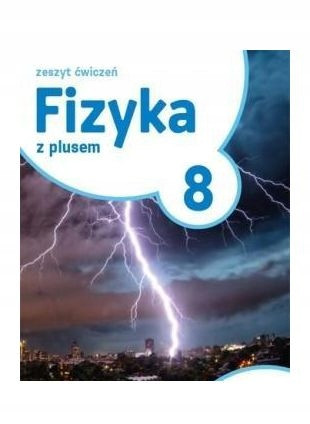 Fizyka 8 z plusem Zeszyt ćwiczeń SP Artur Ludwikowski, Krzysztof Horodecki GWO
