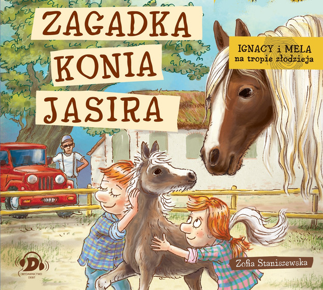 Ignacy i Mela na tropie złodzieja. Zagadka konia Jasira Zofia Staniszewska