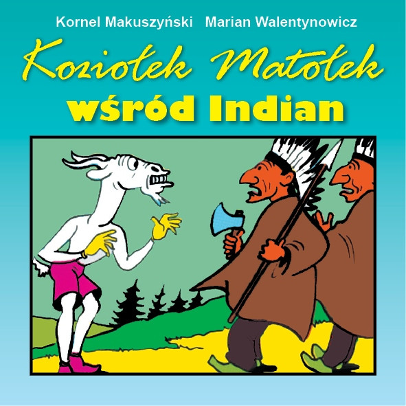 Koziołek Matołek wśród Indian Kornel Makuszyński