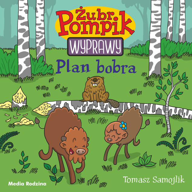 Żubr Pompik. Wyprawy. Tom 3. Plan Bobra Tomasz Samojlik