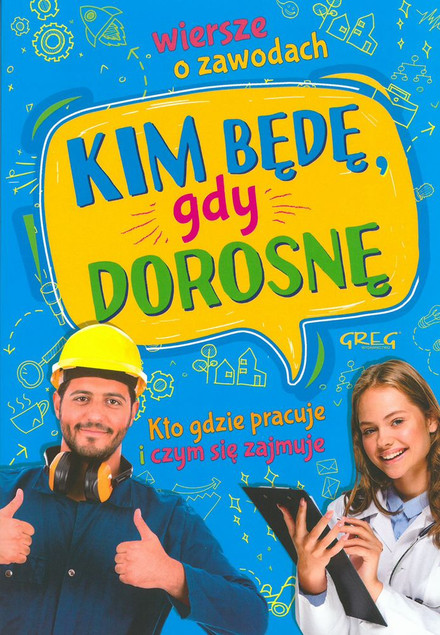 Kim będę gdy dorosnę? Wiersze o zawodach Weronika Dorożko dla dzieci