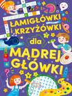 Łamigłówki i krzyżówki dla mądrej główki Praca zbiorowa