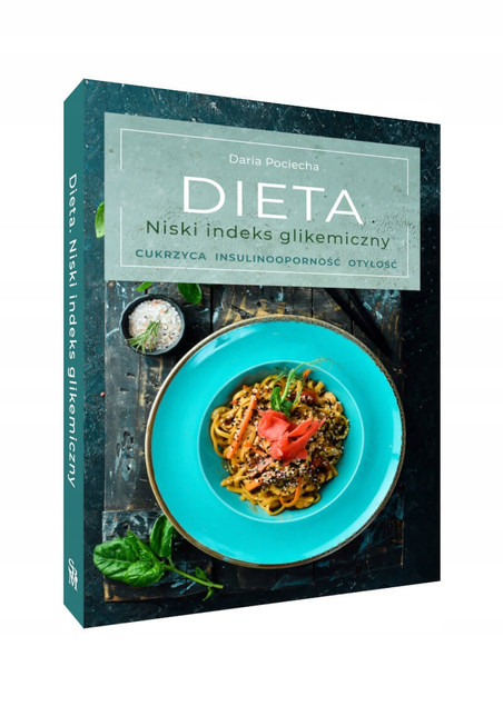 Dieta. Niski indeks glikemiczny – Daria Pociecha