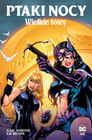 Ptaki Nocy Wielkie łowy Ed Benes, Gail Simone