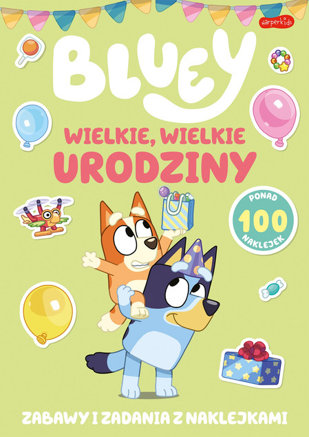 Bluey Wielkie, wielkie urodziny Zabawy i zadania z naklejkami Praca zbiorowa