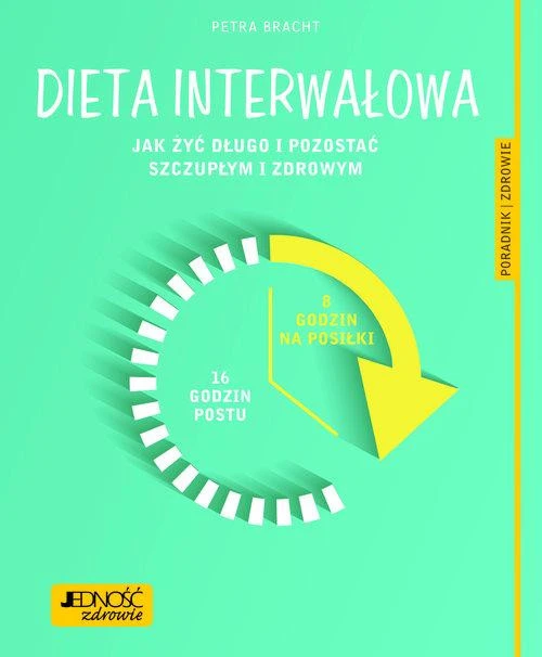 Dieta interwałowa Jak żyć długo i pozostać szczupłym i zdrowym – okładka poradnika