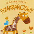 Dotykamy kolorów. Pomarańczowy Praca zbiorowa