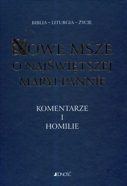 Nowe Msze o Najświętszej Maryi Pannie. Komentarze i homilie Antoni Paciorek, Henryk Witczyk