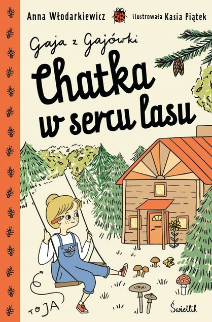 Okładka książki Chatka w sercu lasu. Gaja z Gajówki Anna Włodarkiewicz