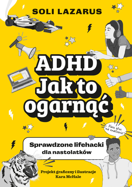 ADHD. Jak to ogarnąć. Sprawdzone lifehacki dla nastolatków - Soli Lazarus