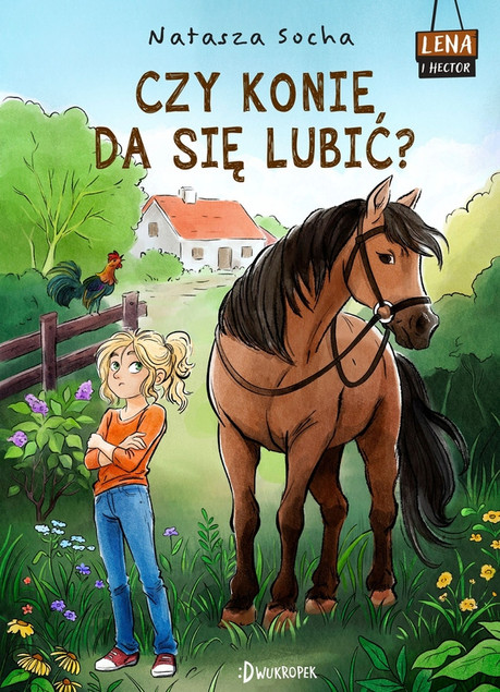 Lena i Hector. Czy konie da się lubić? Lena i Hector, tom 1 Natasza Socha