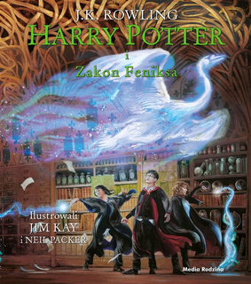 Harry Potter i Zakon Feniksa Tom 5 Ilustr. J.K. Rowling 10+ Media Rodzina