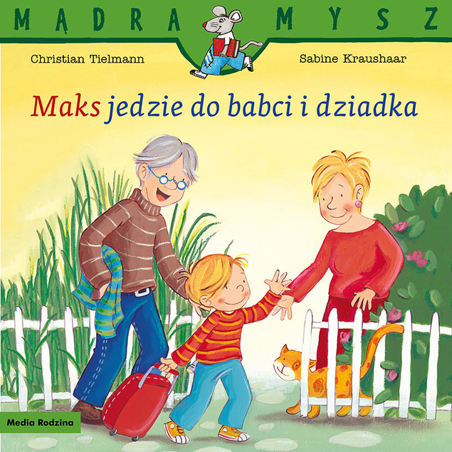 Mądra Mysz. Maks jedzie do babci i dziadka Christian Tielmann, Sabine Kraushaar