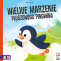 Wielkie marzenie pluszowego pingwina. Małgorzata Kur