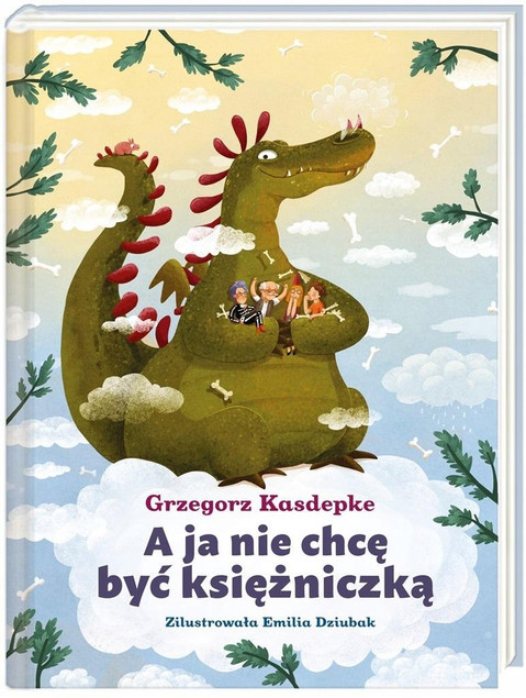 A Ja Nie Chcę Być Księżniczką Grzegorz Kasdepke 3+ Nasza Księgarnia
