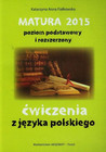 Matura 2015 Język Polski: Ćwiczenia Podst. i Rozsz. – Fiałkowska