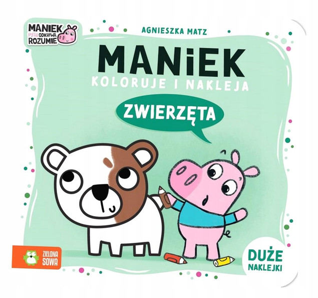 Maniek Koloruje i Nakleja Zwierzęta - Kolorowanka z Naklejkami Agnieszka Matz