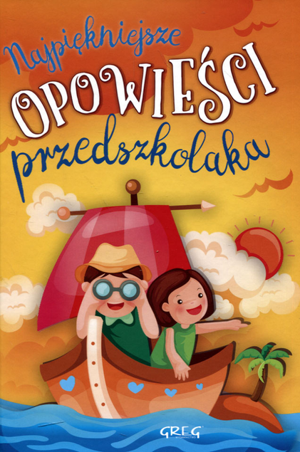 Najpiękniejsze Opowieści Przedszkolaka Agnieszka Antosiewicz TW Greg
