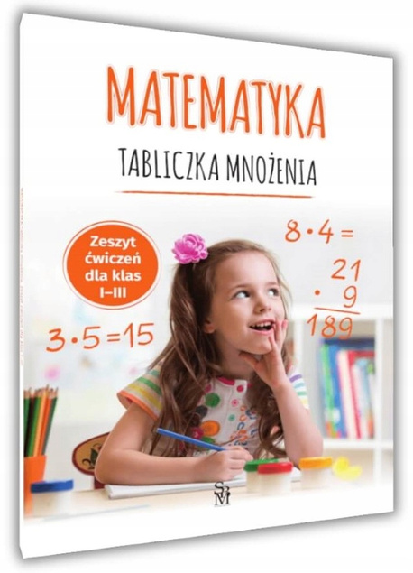 MATEMATYKA Tabliczka Mnożenia Zeszyt Ćwiczeń Dla Klas I-III