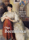 Książka: Olga Boznańska. Malarka Ludzkich Dusz – Agnieszka Kijas
