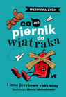 Co ma piernik do wiatraka i inne językowe rozkminy - Weronika Zych