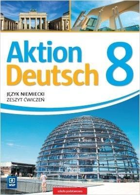 AKTION DEUTSCH J. NIEMIECKI ĆWICZENIA KL. 8 WSIP
