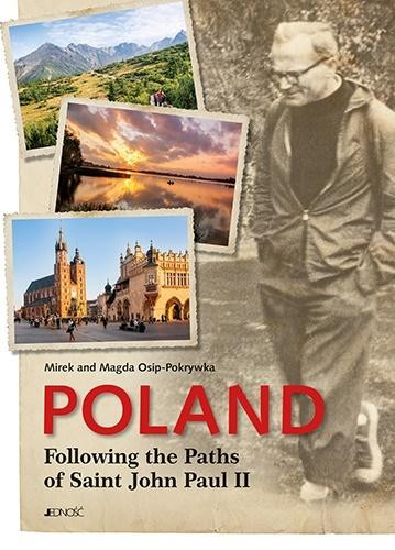 Poland. Following the Paths of Saint John Paul II – Mirek i Magda Osip-Pokrywka