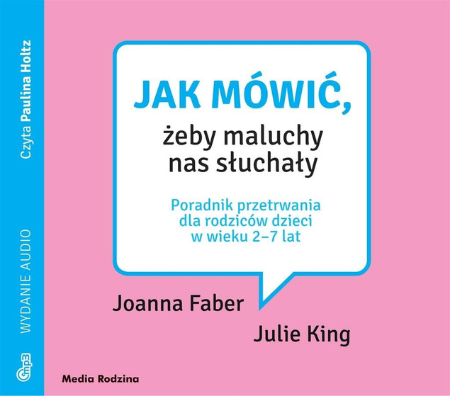 Jak mówić żeby maluchy nas słuchały. Audiobook Praca zbiorowa