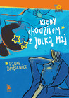 Kiedy chodziłem z Julką Maj wyd. 6 - Paweł Beręsewicz
