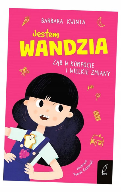 Jestem Wandzia Ząb w kompocie i wielkie zmiany Barbara Kwinta