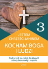 Religia Jestem chrześcijaninem Kocham Boga i ludzi Podręcznik do religii dla klasy III szkoły branżowej I stopnia Praca zbiorowa