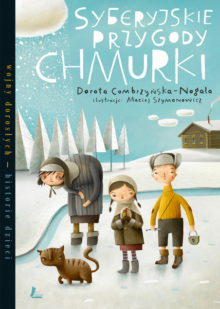 Syberyjskie przygody Chmurki – Dorota Combrzyńska-Nogala. Prawdziwa historia Syberii