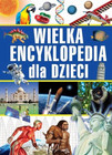Wielka encyklopedia dla dzieci Praca zbiorowa