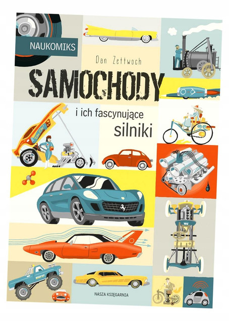 Samochody i Ich Fascynujące Silniki Dan Zettwoch 6+ Nasza Księgarnia