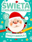 Święta z kolorowankami. Święty Mikołaj Praca zbiorowa