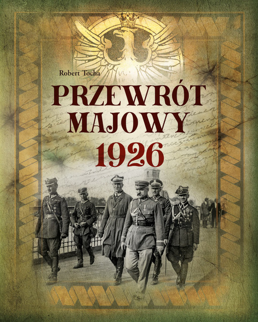 Robert Tocha: Przewrót majowy 1926 - Album historyczny