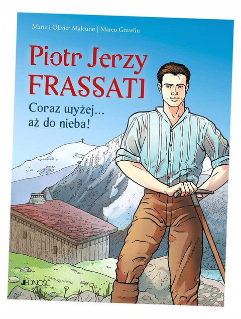 Piotr Jerzy Frassati. Coraz wyżej... aż do nieba! Marie Malcurat