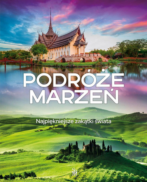 PODRÓŻE MARZEŃ Najpiękniejsze Zakątki Świata ALBUM SBM