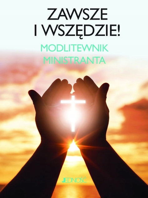 Zawsze i wszędzie. Modlitewnik ministranta – praca zbiorowa