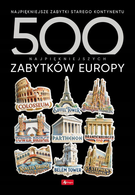 500 najpiękniejszych zabytków Europy. 500 najpiękniejszych…. Praca zbiorowa