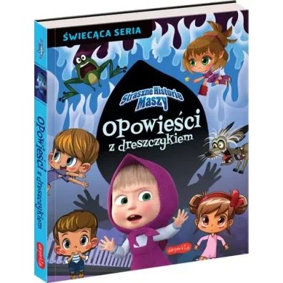 Straszne historie Maszy. Opowieści z dreszczykiem Praca zbiorowa