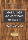 Mała Liga Zadaniowa: Matematyka Klasa IV (Wilińska, Murawska)