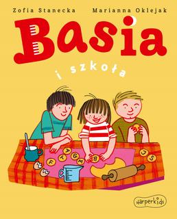 Basia i Szkoła Zofia Stanecka 3+ HarperKids