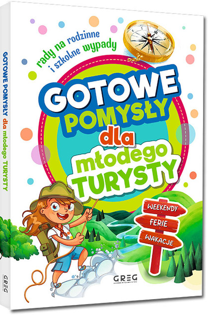 Gotowe Pomysły dla Młodego Turysty – Przewodnik dla Dzieci i Rodzin po Polsce. Karolina Walocha