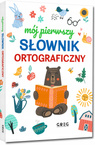 Mój Pierwszy Słownik Ortograficzny Dla Dzieci Lucyna Szary Greg (TW)