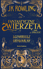 Fantastyczne zwierzęta i jak je znaleźć. Oryginalny scenariusz J.K. Rowling